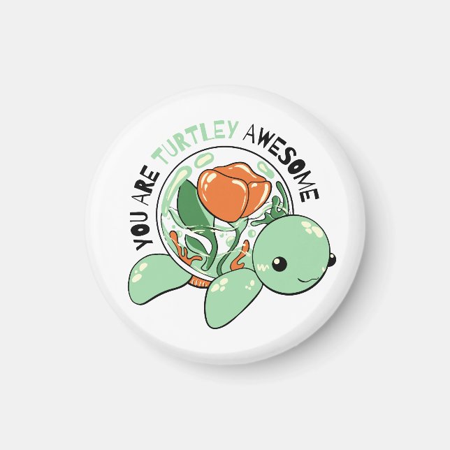 You Are Turtley Awesome Flower Succulent Turtle  Magnet (Front)