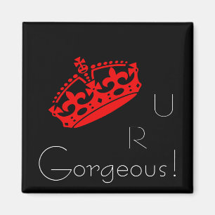 You Are U R Gorgeous Red Crown Magnet