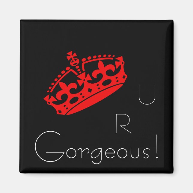 You Are U R Gorgeous Red Crown Magnet (Front)