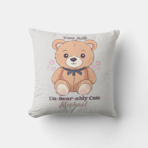 You Are Un Bearably Cute Teddy Bear Cushion