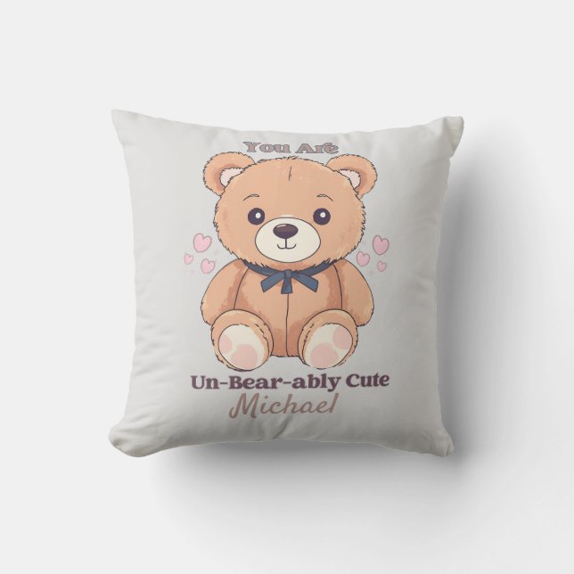 You Are Un Bearably Cute Teddy Bear Cushion (Front)