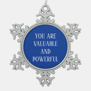 You Are Valuable and Powerful Snowflake Pewter Christmas Ornament