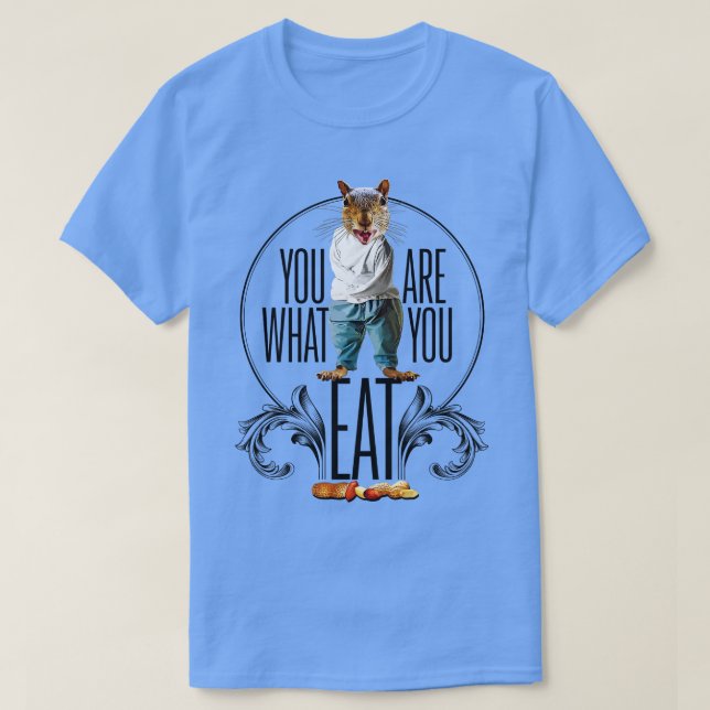 You Are What You Eat Funny Squirrel Nuts T-Shirt (Design Front)