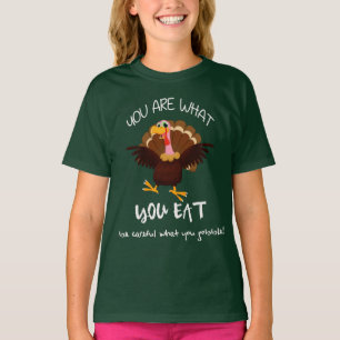 You Are What You Eat Turkey Thanksgiving Holiday T-Shirt