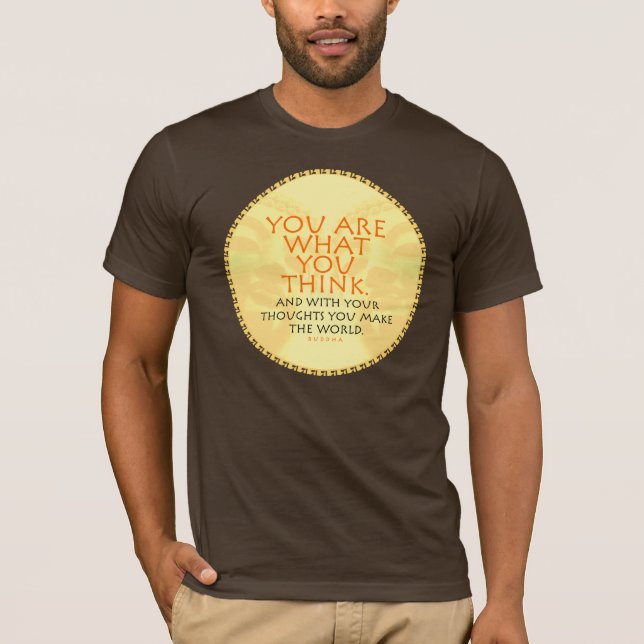 You Are What You Think Buddha Quote T-shirt (Front)
