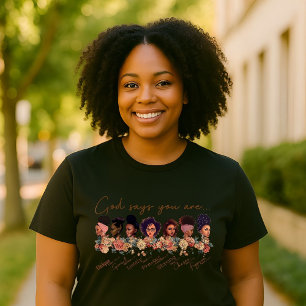 You Are Who God Says You Are Empowerment T-Shirt