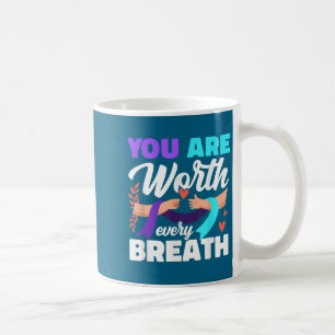 You Are Worth Every Breath Depression Awareness  Coffee Mug