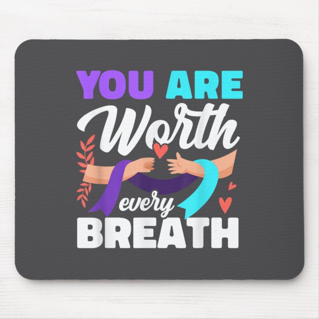 You Are Worth Every Breath Depression Awareness  Mouse Pad (Front)