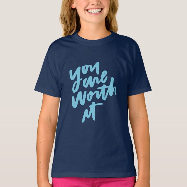 You are worth it T-Shirt (Front)