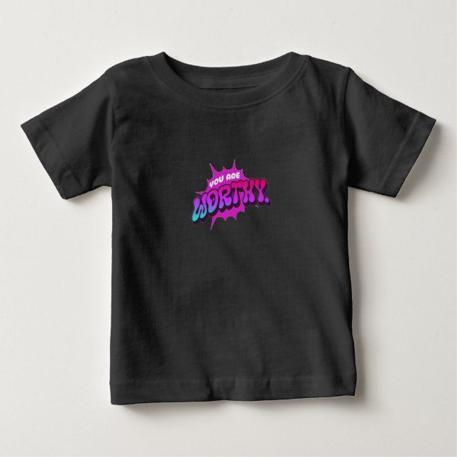 You are Worthy" Baby T-Shirt (Front)