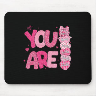 You Are Worthy Beautiful Loved Enough Valentine's Mouse Pad