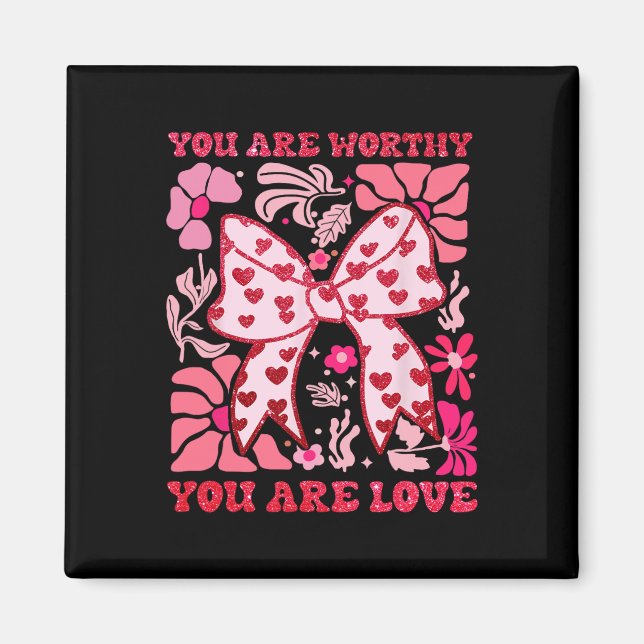 You Are Worthy Coquette Bow Valentine Pink Boho Fl Magnet (Front)