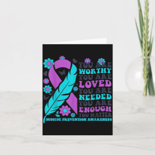You Are Worthy Loved Needed Enough Suicide Prevent Card