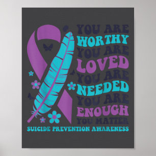 You Are Worthy Loved Needed Enough Suicide Prevent Poster