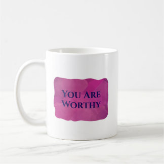 You Are Worthy Mug