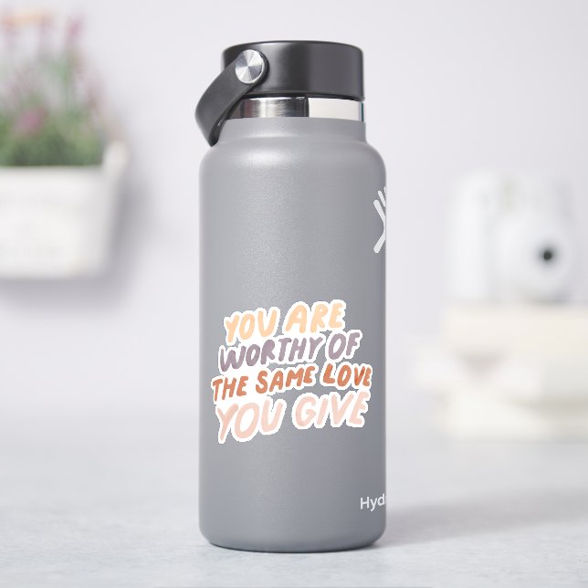 You are worthy of love inspirational quote sticker (HydroFlask)