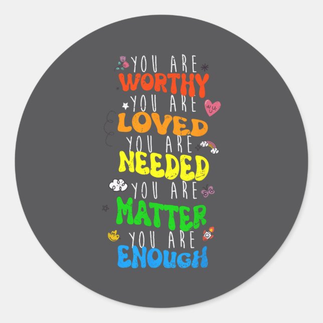 You Are Worthy You Are Loved Suicide Prevention Aw Classic Round Sticker (Front)