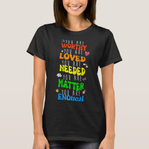 You Are Worthy You Are Loved Suicide Prevention Aw T-Shirt