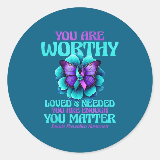 You Are Worthy You Are Loved You Are Needed  Classic Round Sticker (Front)