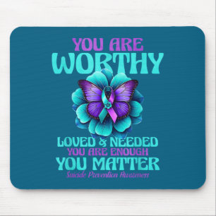 You Are Worthy You Are Loved You Are Needed Mouse Pad