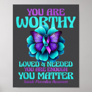 You Are Worthy You Are Loved You Are Needed  Poster