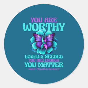 You Are Worthy You Are Loved You Are Needed Premiu Classic Round Sticker