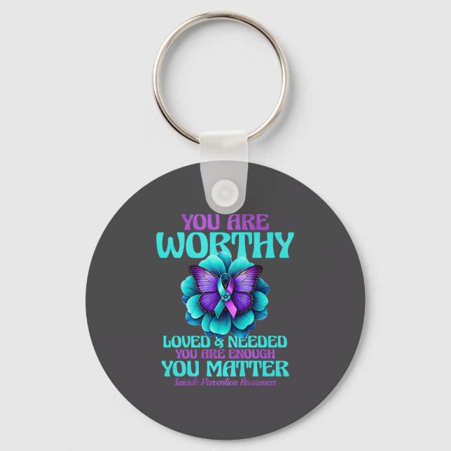 You Are Worthy You Are Loved You Are Needed Premiu Key Ring (Front)