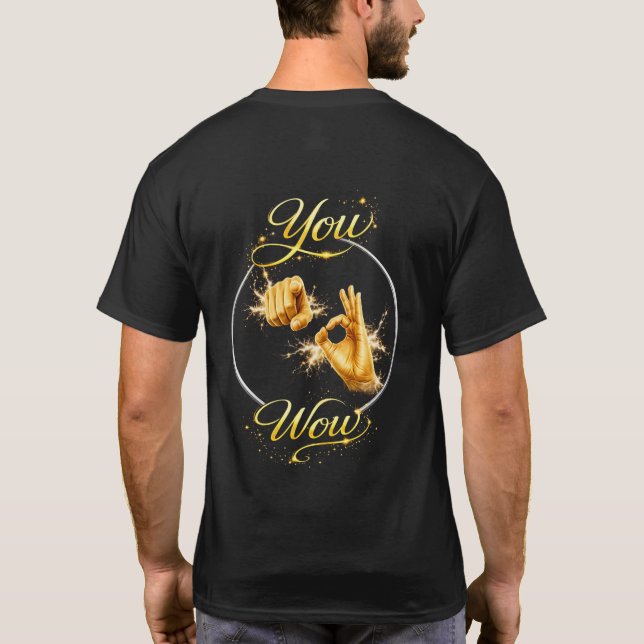 YOU ARE WOW : Make Him or Her feel special  T-Shirt (Back)