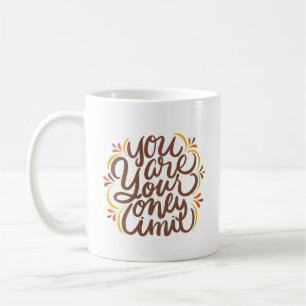 You are Your Only Limit Coffee Mug
