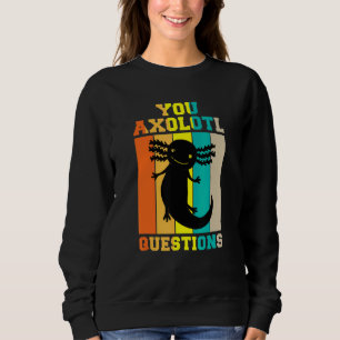 You Axolotl Questions  Axolotl Retro 90s 80s Vinta Sweatshirt