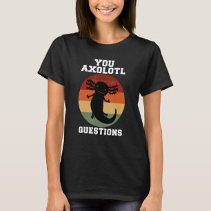 You Axolotl Questions  Axolotl Retro 90s 80s Vinta T-Shirt
