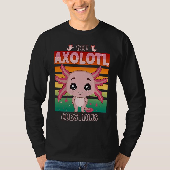 You Axolotl Questions Kids Cute Pink Axolotl T-Shirt (Front)