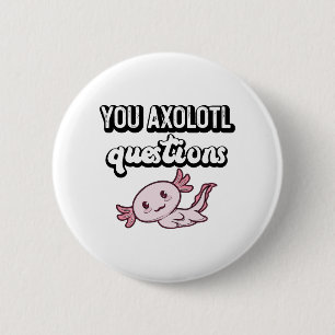 You Axolotl Questions Retro 90s Cute Axolotl 6 Cm Round Badge