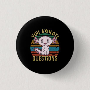 You Axolotl Questions Retro 90s Funny Axolotl 3 Cm Round Badge