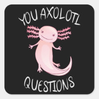 You axolotl questions