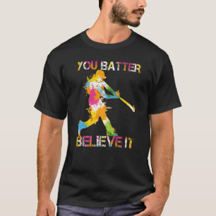 You Batter Believe It Baseball Batter Pun Present T-Shirt