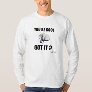 You Be Cool Got It? Longsleeve (Men) T-Shirt