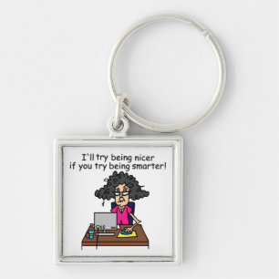 You Be Smarter I'll Be Nicer Key Ring