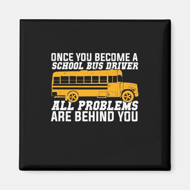 You Become A School Bus Driver Magnet (Front)