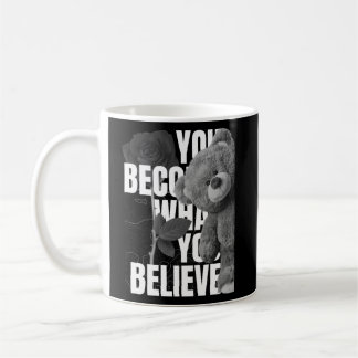 You Become What You Belive Coffee Mug