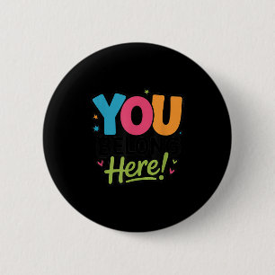 You Belong Here Colorful Inclusive Sitivity Kind T 6 Cm Round Badge