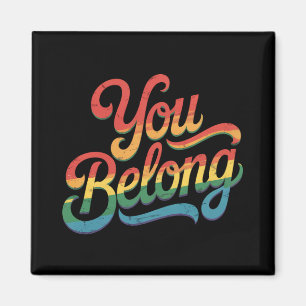 You Belong Lesbian Gay LGBTQ Pride Ally Rainbow Magnet