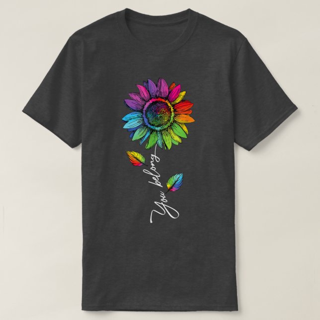 You Belong LGBTQ+ Rainbow Gay Pride Sunflower  T-Shirt (Design Front)