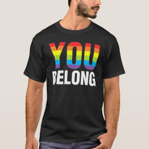 You Belong Rainbow Support Gay Pride Ally LGBTQ Co T-Shirt