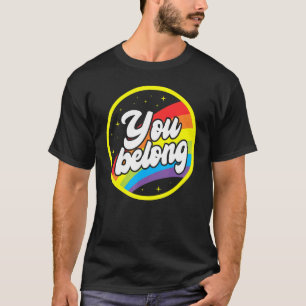 You Belong Rainbow Support Gay Pride LGBTQ Ally Co T-Shirt