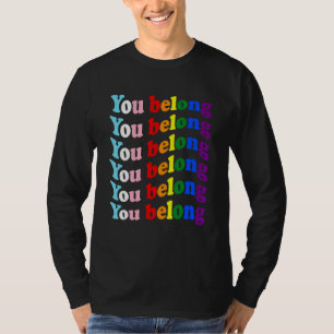 You Belong Transgender Lgbtq Support And Respect G T-Shirt