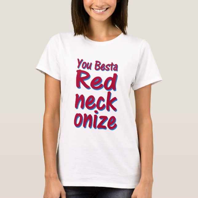 you besta redneckonize! T-Shirt (Front)