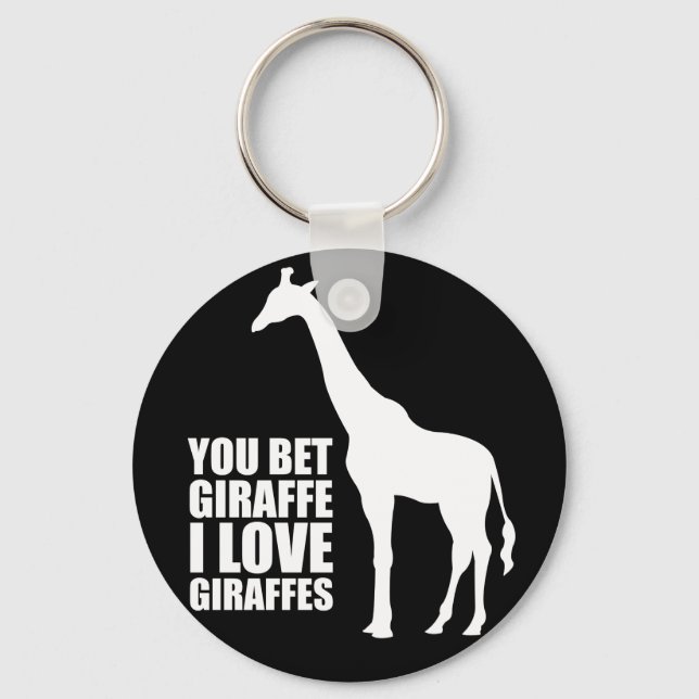 You Bet Giraffe I Love Giraffes Key Chain (Front)