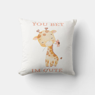 You Bet Giraffe I’m Cute Baby Print Whimsical Cushion