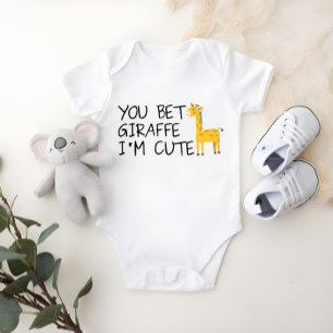 You Bet Giraffe I'm Cute Baby Baby Bodysuit